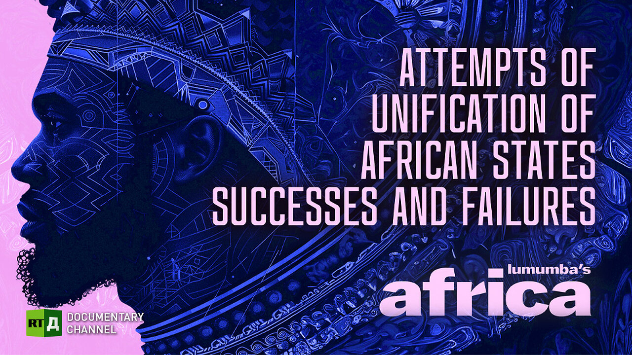 Lumumba’s Africa. Attempts of Unification of African States. Episode 74 | RT Documentary