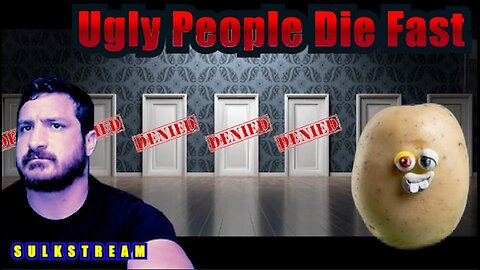 Sulk Stream #559 Ugly People Die Fast