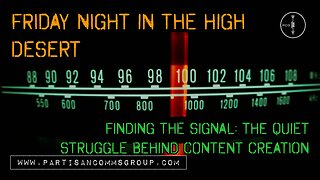 Friday Night in the High Desert: Finding the Signal - The Quiet Struggle Behind Content Creation