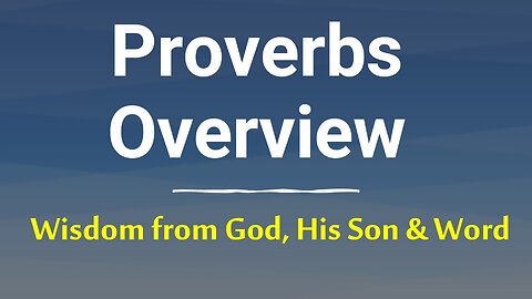 Proverbs Overview & Proverbs 30:1-6: Agur Addresses the Messiah, Seeking Wisdom from God and His Son
