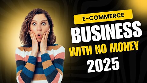 Start Your E-Commerce Business with No Money in 2025: Step-by-Step