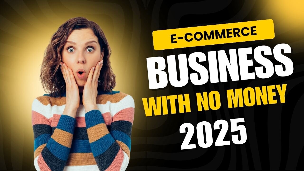 Start Your E-Commerce Business with No Money in 2025: Step-by-Step