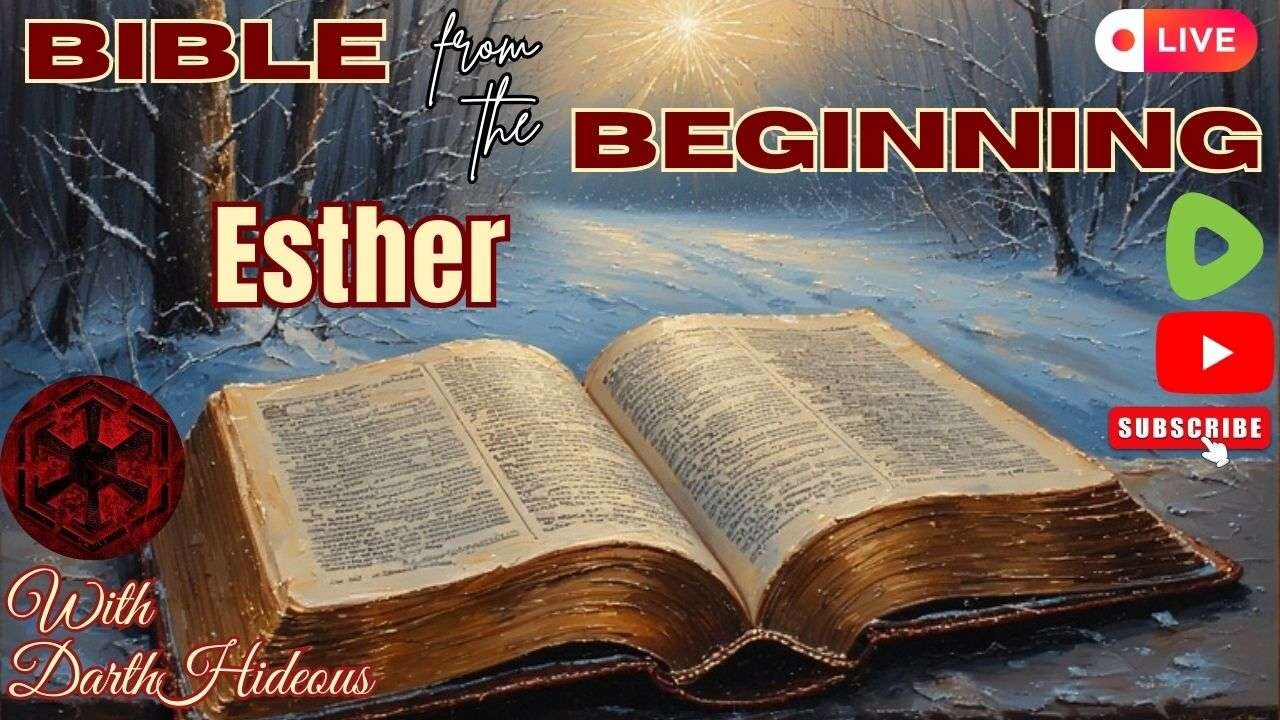 Bible From The Beginning - Esther (01-10) - w/ DarthHideous