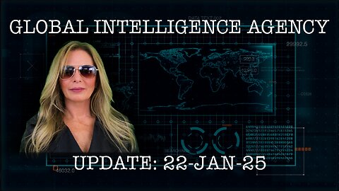 22-JAN-25 GLOBAL INTELLIGENCE AGENCY REPORT