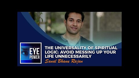 The Universality Of Spiritual Logic: Avoid Messing Up Your Life Unnecessarily With Sanal Bhanu Raman