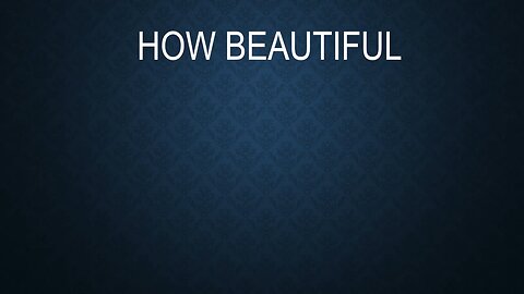 How Beautiful