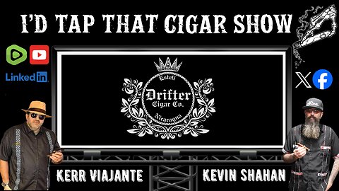 I'd Tap That Cigar Show Episode 256 | Drifter Cigar Company