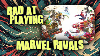 (Bad at) Playing Marvel Rivals - Mayhem Monday