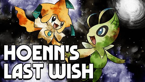 Pokemon Hoenn's Last Wish - GBA ROM Hack about Jirachi and Celebi with new forms, a new story