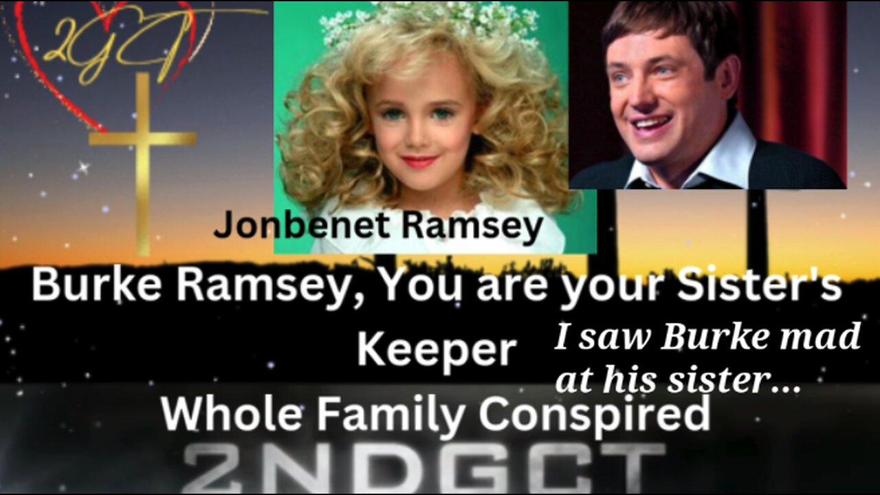 Burke Ramsey You are Your Sister's Keeper The Whole Family Conspired in Jonbenet's Murder.