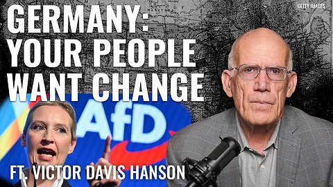 Victor Davis Hanson: It’s Time for a Change, Germany!!! - 2/26/2025