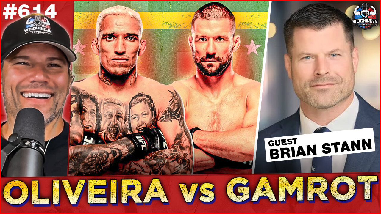 Oliveira vs Gamrot Preview | with Guest Brian Stann | WEIGHiNG IN #613