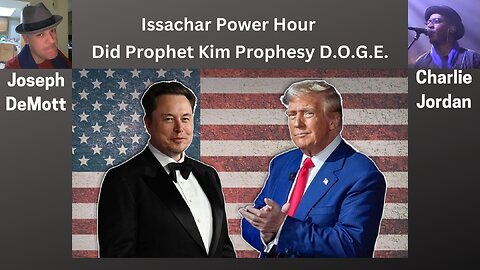 Issachar Power Hour: D.O.G.E. Did Prophet Kim Prophesy This?