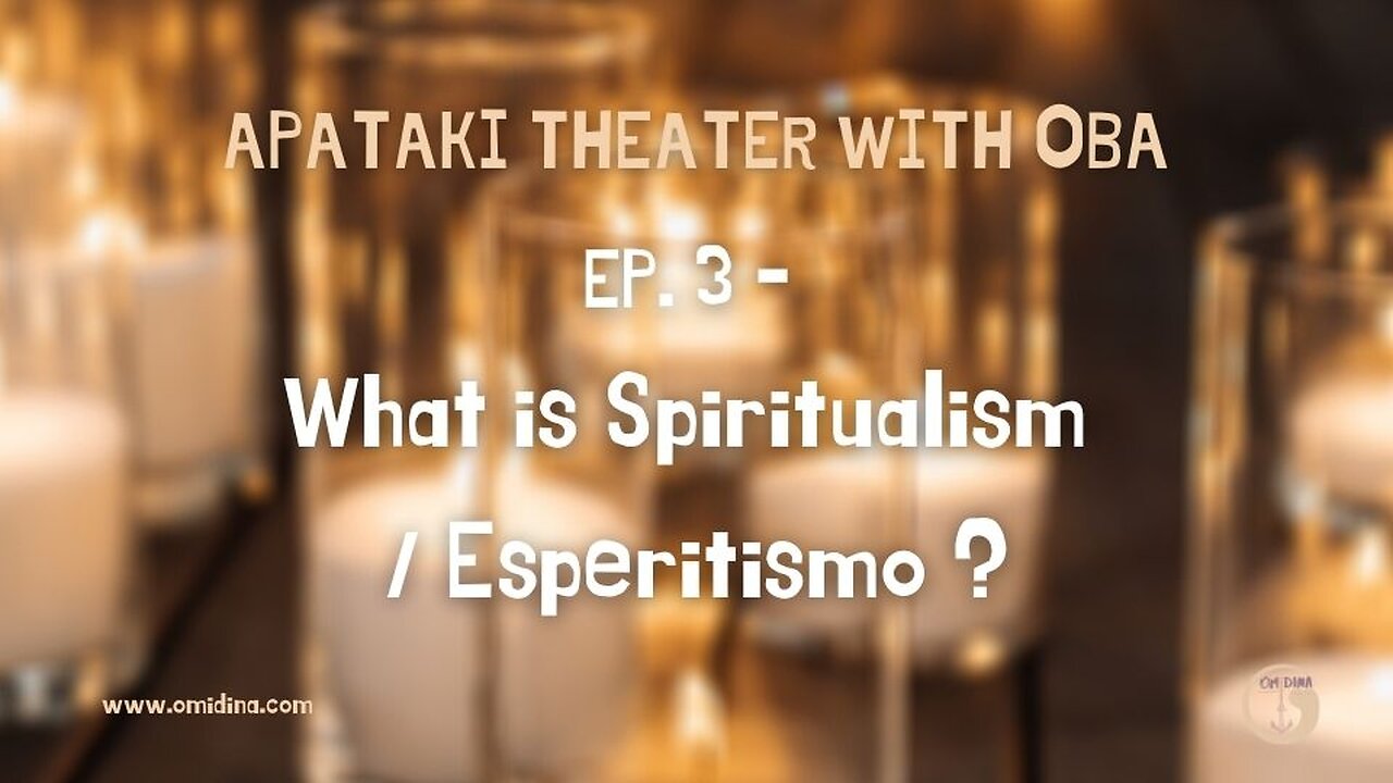 Apataki Theater With Oba EP. 3 - What is Spiritualism? (Esperitismo)