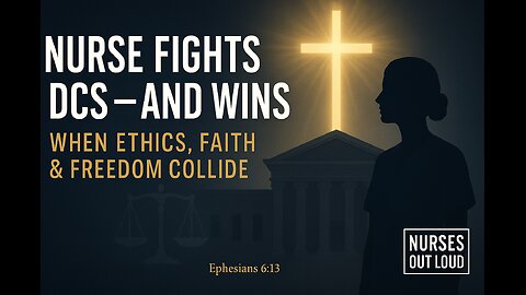 Nurse Fights DCS — and Wins | When Ethics, Faith, and Freedom Collide