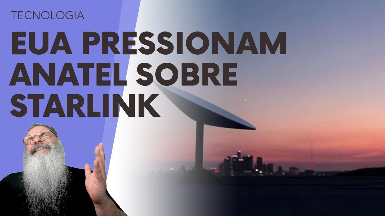 ESTADOS UNIDOS reclama que ANATEL está ATRASANDO CERTIFICAÇÃO da STARLINK de PROPÓSITO e é FATO