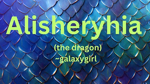 Dragon Prophesy's from Alisheryhia, as Channeled by ~ galaxygirl 1/20/2025