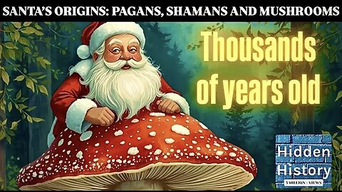 Santa Claus or Father Christmas shaped by millennia of Pagan and shamanic tradition - and mushrooms