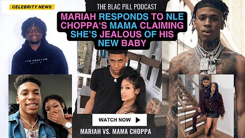 Mariah responds to NLE Choppa and his mom after claiming she's JEALOUS of his NEW BABY