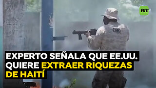 Experto: EE.UU. busca extraer riquezas de Haití a través de misiones militares extranjeras