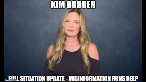 Kim Goguen: Full Situation Update 3/10/25 - Misinformation Runs Deep!