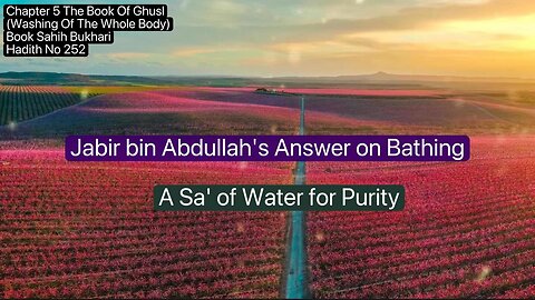 ❤️Jabir bin Abdullah's Answer on Bathing:A Sa' of Water for Purity,Sahih Bukhari,Hadith252,Volume5❤️