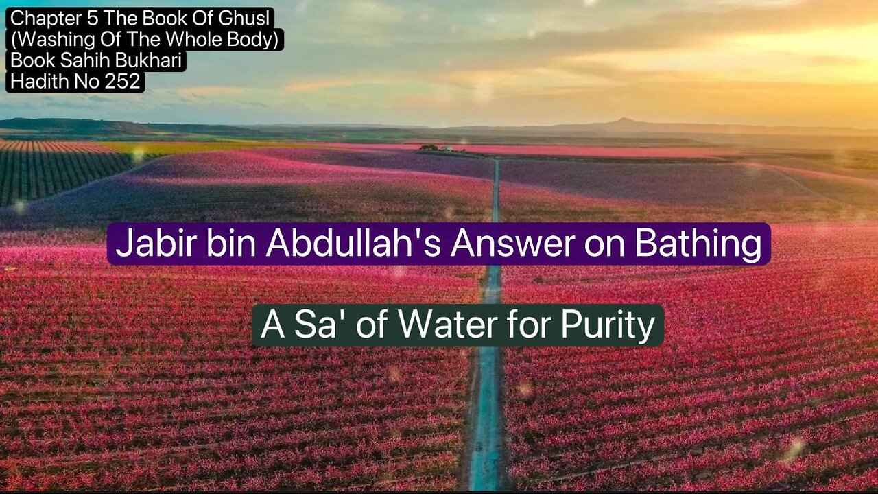 ❤️Jabir bin Abdullah's Answer on Bathing:A Sa' of Water for Purity,Sahih Bukhari,Hadith252,Volume5❤️