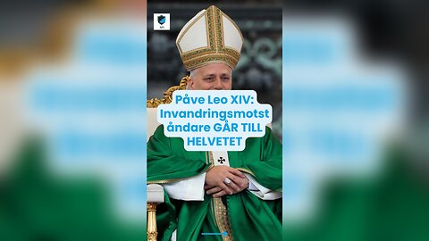 🚨 Påve Leo XIV: Invandringsmotståndare GÅR TILL HELVETET ⚖️