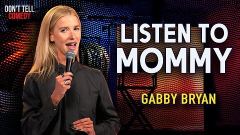 Listen to Mommy | Gabby Bryan | Stand Up Comedy