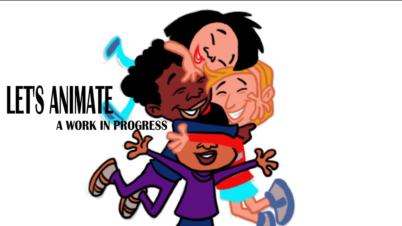 LET'S ANIMATE a work in progress