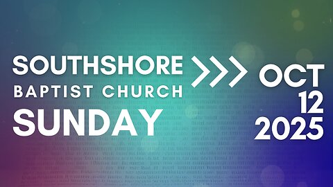 Sunday Morning Service October 12, 2025 I Pastor Jayme Jackson I Southshore Baptist Church