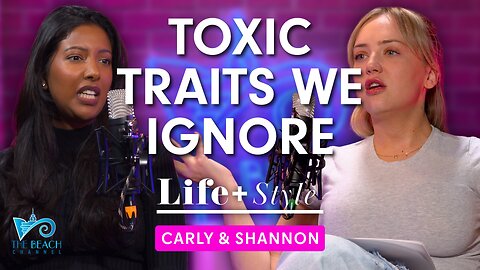 Beach Channel Life + Style I Toxic Traits We Ignore