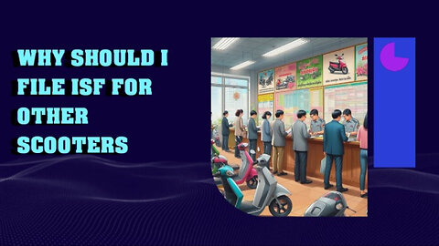 Unlocking the Secrets of Importer Security Filing for Scooter Imports