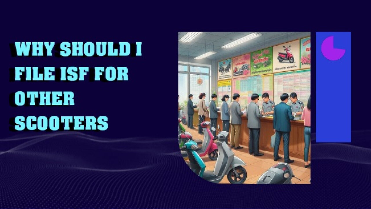 Unlocking the Secrets of Importer Security Filing for Scooter Imports