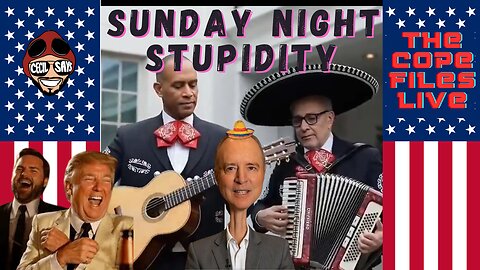 Cope Files Live - Sunday Night Stupidity!