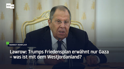 Lawrow: Trumps Friedensplan erwähnt nur Gaza – was ist mit dem Westjordanland?