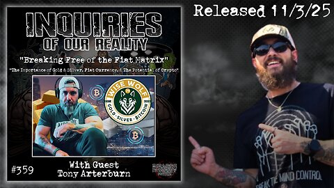 Inquiries of our Reality #359 "Breaking Free of the Fiat Matrix" with Tony Arterburn