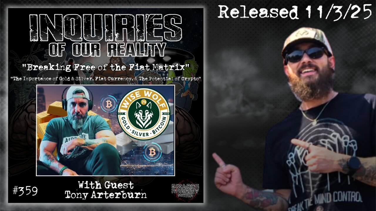 Inquiries of our Reality #359 "Breaking Free of the Fiat Matrix" with Tony Arterburn