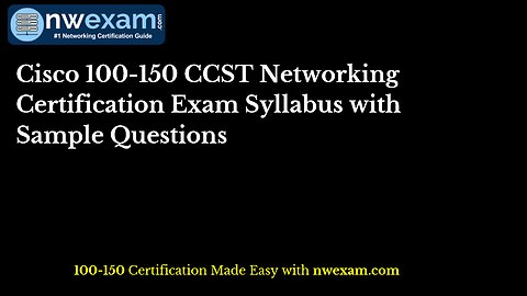 Cisco 100-150 CCST Networking Certification Exam Syllabus with Sample Questions