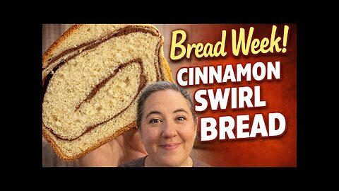 Bread Week! Soft & Fluffy Cinnamon Swirl Bread From Scratch