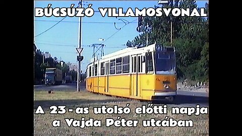 2000.05.27. A Vajda Péter utcai villamos utolsó előtti napja, a 23 as-villamos még a Keletiig jár.