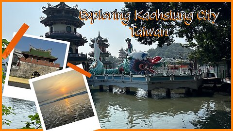 Exploring Taiwan - 3 Days in Kaohsiung City - Southern Taiwan 2025