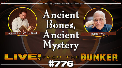 Live From The Bunker 776: Ancient Bones, Ancient Mystery | John Amos