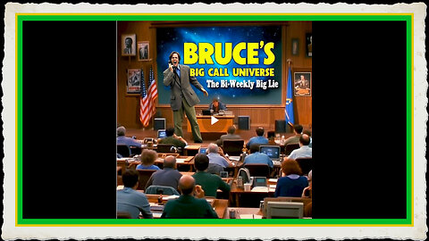 Bruce's Big Call Universe [10-7-2025]