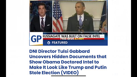 Hidden Documents Show Obama Doctored Intel to Make It Look Like Trump and Putin Stole Election