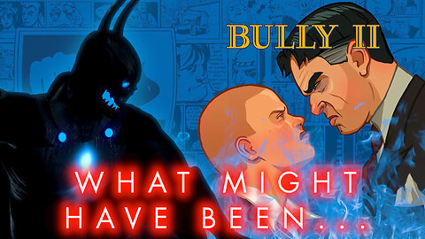 The Bully 2 We Never Got