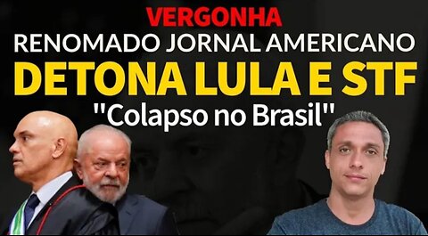 INTERNATIONAL Shame - Renowned American newspaper detonates LULA and STF. "COLLAPSE in Brazil"