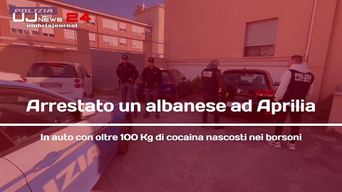 Arrestato un albanese ad Aprilia In auto con oltre 100 Kg di cocaina nascosti nei borsoni