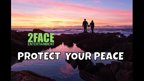 Protect Your Peace | 2Face Ent. Podcast - Ep. 136.