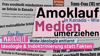 Amoklauf in Kanada - Wie Medien uns umerziehen | Woke Ideologie enttarnt